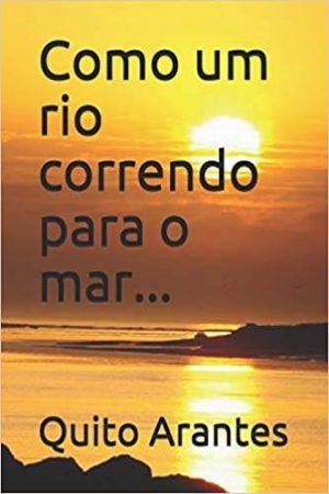 Como um rio correndo para o mar…